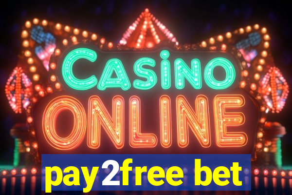 pay2free bet